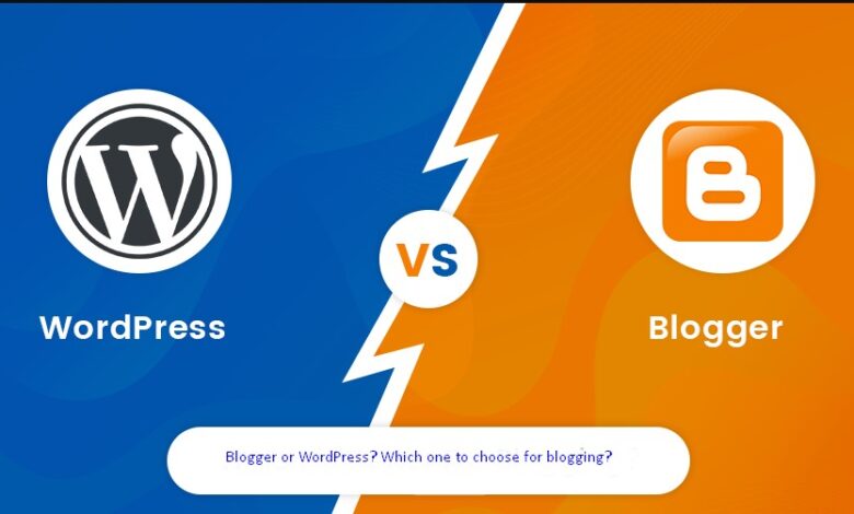Blogger vs WordPress? Which one to choose for blogging?