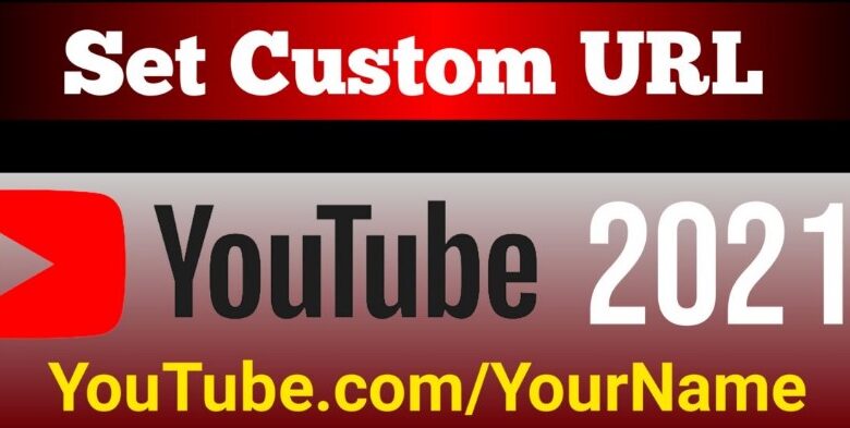 How to Set YouTube custom URLs in the new rules 2021